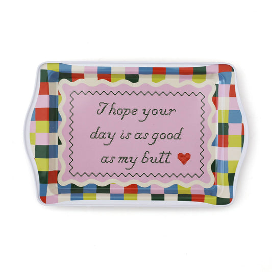 I Hope Your Day Is As Good As My Butt Trinket Tray