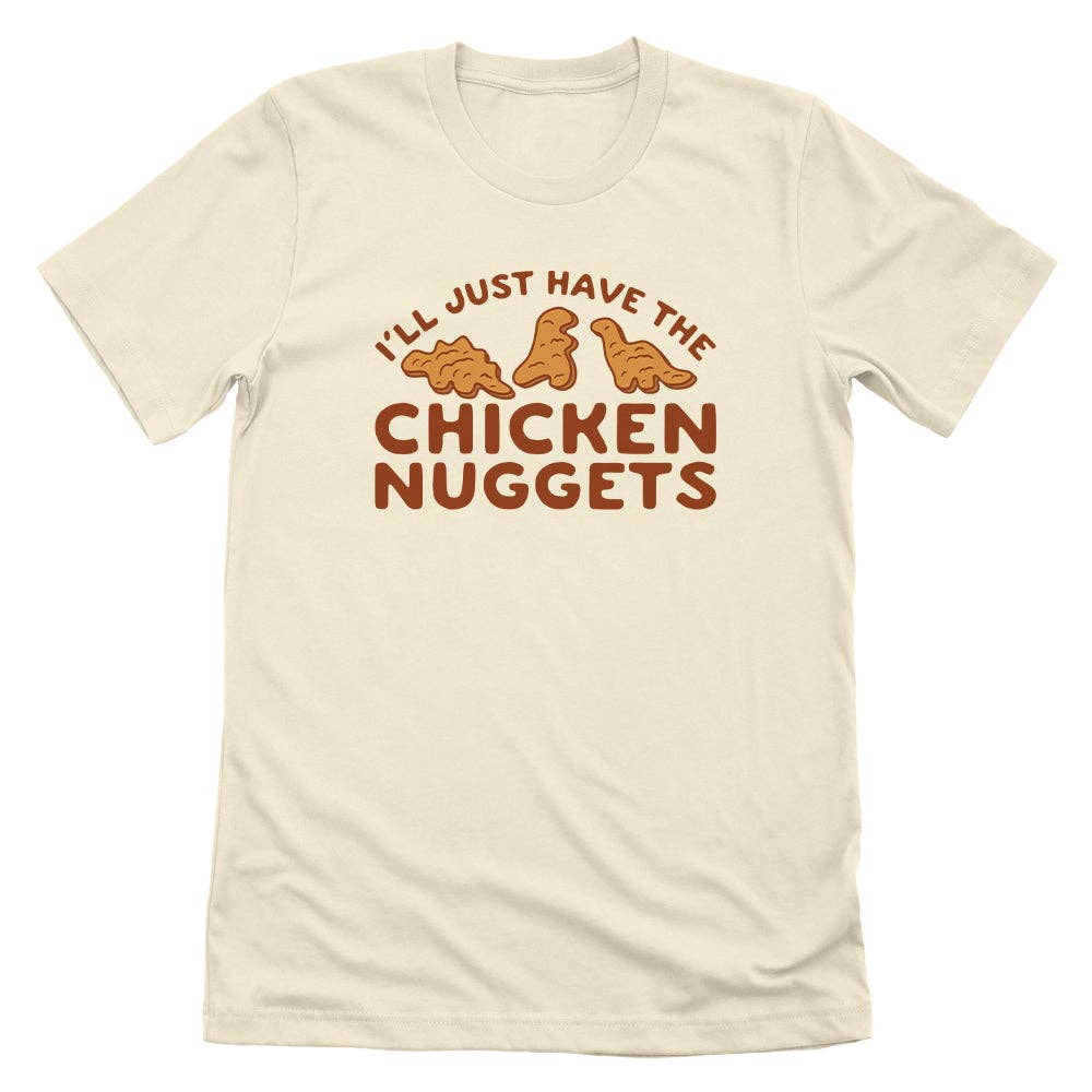 I'll Just Have The Chicken Nuggets T-Shirt