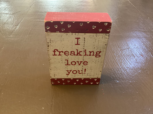 I freaking love you box sign
