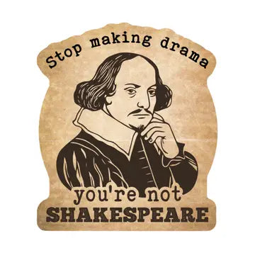 You're Not Shakespeare Sticker