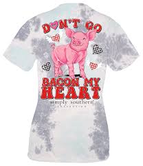 Bacon my heart Simply Southern Shirt