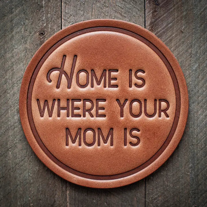 Home is where your mom is Coaster