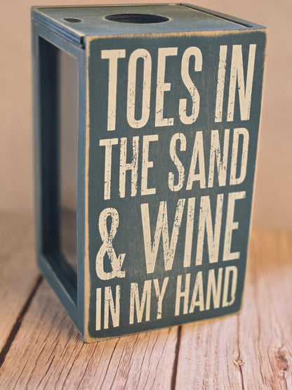 Toes in the sand & wine in my hand box sign